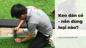 Tại sao cần dán keo khi thi công cỏ nhân tạo? 