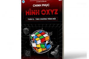Sách chinh phục hình học: Bí quyết làm chủ hình OXYZ hiệu quả