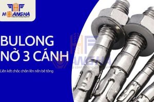 Tìm hiểu bulong nở 3 cánh từ cấu tạo đến bảng giá mới nhất