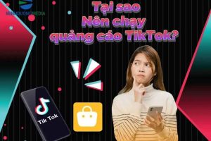 Chạy quảng cáo Tiktok: Giải pháp bùng nổ doanh số cho doanh nghiệp