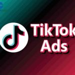 Quảng cáo TikTok Ads: Giải pháp tăng trưởng đơn hàng cho doanh nghiệp