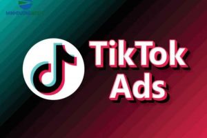 Quảng cáo TikTok Ads: Giải pháp tăng trưởng đơn hàng cho doanh nghiệp