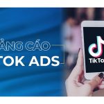 Quảng cáo Tiktok Ads – Kiến tạo nội dung, dẫn đầu doanh số
